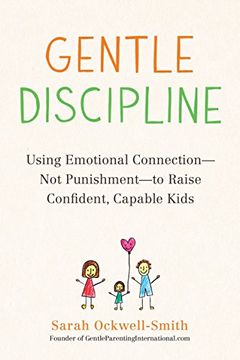portada Gentle Discipline: Using Emotional Connection--Not Punishment--To Raise Confident, Capable Kids (en Inglés)