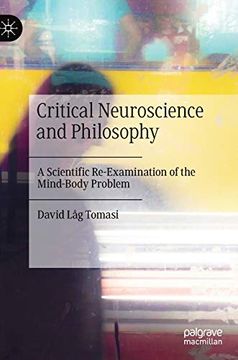 portada Critical Neuroscience and Philosophy: A Scientific Re-Examination of the Mind-Body Problem 