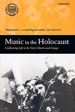 portada Music in the Holocaust: Confronting Life in the Nazi Ghettos and Camps (Oxford Historical Monographs) (en Inglés)
