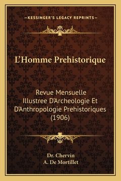 portada L'Homme Prehistorique: Revue Mensuelle Illustree D'Archeologie Et D'Anthropologie Prehistoriques (1906) (en Francés)