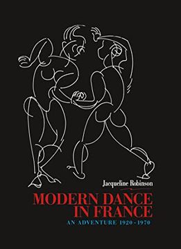 portada Modern Dance in France (1920-1970): An Adventure (Choreography and Dance Studies Series) Robinson, Jacqueline