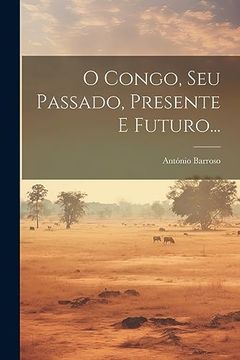 portada O Congo, seu Passado, Presente e Futuro. (in Portuguese)