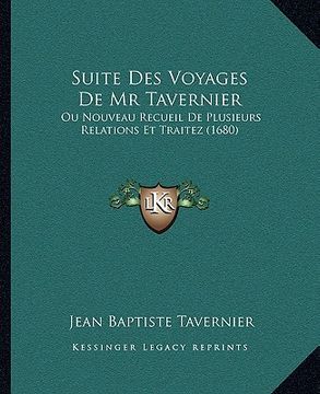 portada Suite Des Voyages De Mr Tavernier: Ou Nouveau Recueil De Plusieurs Relations Et Traitez (1680) (in French)