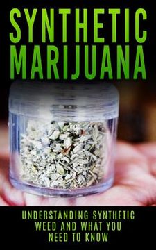 portada Synthetic Marijuana: Understanding Synthetic Weed And What You Need to Know (in English)