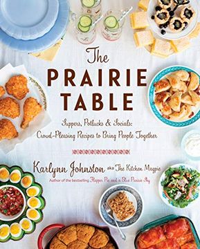 portada The Prairie Table: Suppers, Potlucks & Socials: Crowd-Pleasing Recipes to Bring People Together (in English)