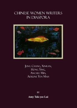 portada Chinese Women Writers in Diaspora: Jung Chang, Xinran, Hong Ying, Anchee Min, Adeline Yen Mah