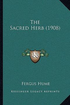 portada the sacred herb (1908) (en Inglés)