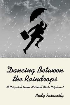 portada Dancing Between the Raindrops: A Dispatch from A Small State Diplomat (en Inglés)