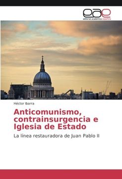 portada Anticomunismo, contrainsurgencia e Iglesia de Estado: La línea restauradora de Juan Pablo II