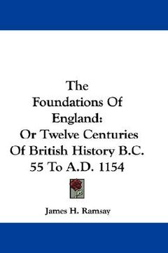 portada the foundations of england: or twelve centuries of british history b.c. 55 to a.d. 1154 (en Inglés)