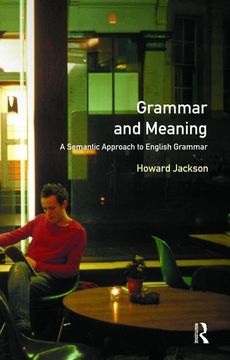portada Grammar and Meaning: A Semantic Approach to English Grammar (en Inglés)