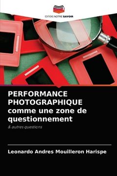 portada PERFORMANCE PHOTOGRAPHIQUE comme une zone de questionnement (en Francés)