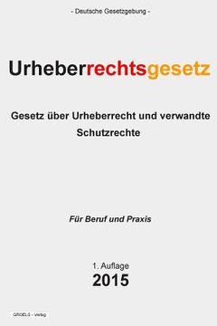 portada Urheberrechtsgesetz: Gesetz über Urheberrecht und verwandte Schutzrechte (en Alemán)