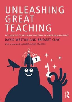 portada Unleashing Great Teaching: The Secrets to the Most Effective Teacher Development (en Inglés)