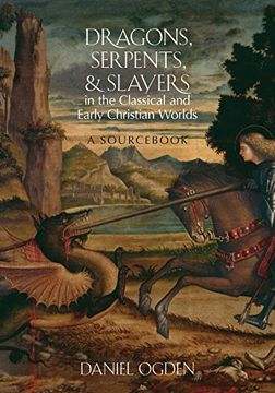 portada Dragons, Serpents, and Slayers in the Classical and Early Christian Worlds: A Sourc (en Inglés)