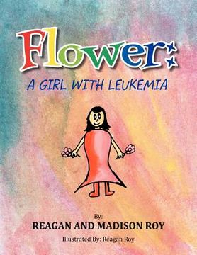 portada flower: a girl with leukemia: a girl with leukemia (in English)