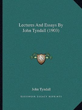 portada lectures and essays by john tyndall (1903)
