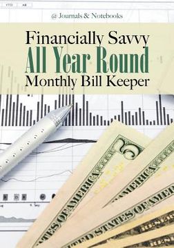 portada Financially Savvy All Year Round Monthly Bill Keeper (en Inglés)