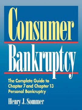 portada consumer bankruptcy: the complete guide to chapter 7 and chapter 13 personal bankruptcy (in English)