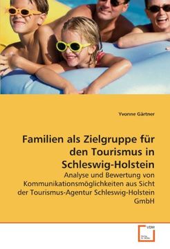 portada Familien als Zielgruppe für den Tourismus in Schleswig-Holstein: Analyse und Bewertung von Kommunikationsmöglichkeiten aus Sicht der Tourismus-Agentur Schleswig-Holstein GmbH