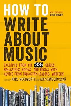 portada How to Write About Music: Excerpts from the 33 1/3 Series, Magazines, Books and Blogs with Advice from Industry-leading Writers