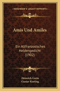 portada Amis Und Amiles: Ein Altfranzosisches Heldengedicht (1902) (en Alemán)