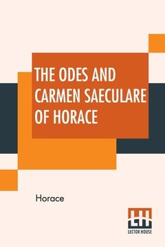 portada The Odes And Carmen Saeculare Of Horace: Translated Into English Verse By John Conington, M.A. (en Inglés)