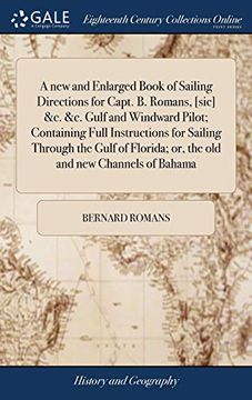 portada A New and Enlarged Book of Sailing Directions for Capt. B. Romans, [sic] &c. &c. Gulf and Windward Pilot; Containing Full Instructions for Sailing ... Or, the Old and New Channels of Bahama (en Inglés)