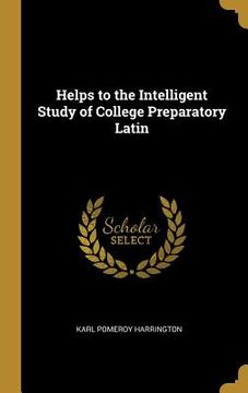 portada Helps to the Intelligent Study of College Preparatory Latin