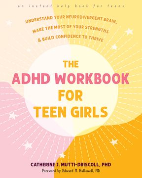 portada The ADHD Workbook for Teen Girls: Understand Your Neurodivergent Brain, Make the Most of Your Strengths, and Build Confidence to Thrive (en Inglés)