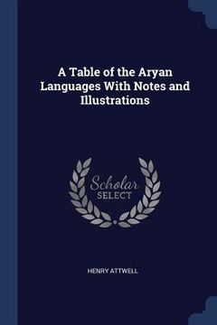 portada A Table of the Aryan Languages With Notes and Illustrations (in English)