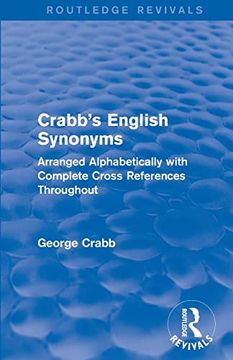 portada Routledge Revivals: Crabb's English Synonyms (1916): Arranged Alphabetically With Complete Cross References Throughout (en Inglés)