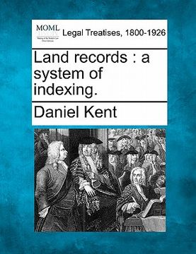 portada land records: a system of indexing. (en Inglés)
