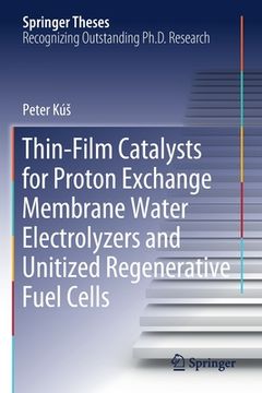portada Thin-Film Catalysts for Proton Exchange Membrane Water Electrolyzers and Unitized Regenerative Fuel Cells (en Inglés)