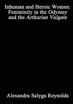 portada Inhuman and Heroic Women: Femininity in the Odyssey and the Arthurian Vulgate (en Inglés)