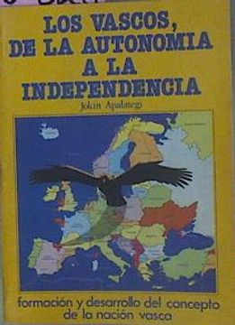 portada Los Vascos de la Autonomía a la Independencia Formación y Desarrollo del Concepto de