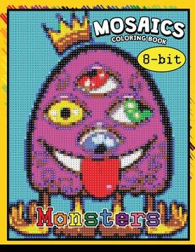 portada Monster 8-ฺBit Mosaics Coloring Book: Coloring Pages Color by Number Puzzle (en Inglés)