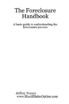 portada the foreclosure handbook - a basic guide to understanding the foreclosure process (en Inglés)