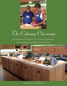 portada The Culinary Classroom: A Comprehensive Manual for Creating Organizing and Teaching Successful Culinary Classes