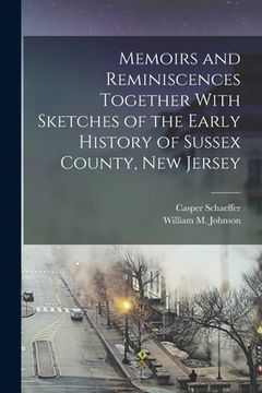 portada Memoirs and Reminiscences Together With Sketches of the Early History of Sussex County, New Jersey (en Inglés)