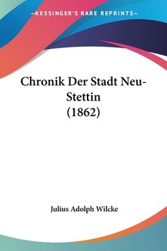 portada Chronik Der Stadt Neu-Stettin (1862) (en Alemán)