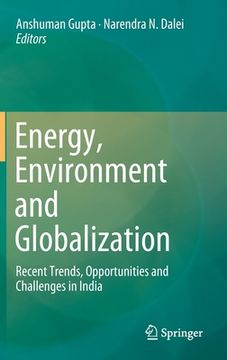 portada Energy, Environment and Globalization: Recent Trends, Opportunities and Challenges in India (en Inglés)
