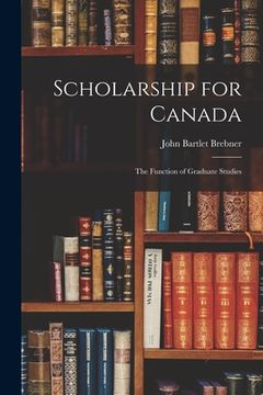portada Scholarship for Canada; the Function of Graduate Studies (en Inglés)