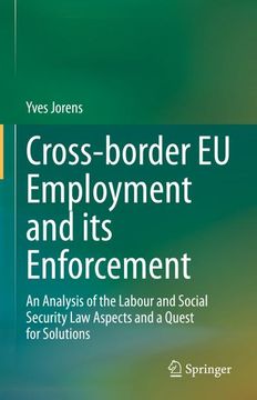 portada Cross-Border eu Employment and its Enforcement: An Analysis of the Labour and Social Security law Aspects and a Quest for Solutions (en Inglés)