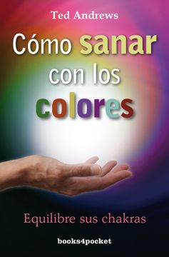 portada Cómo Sanar con los Colores (B4P) (in Spanish)