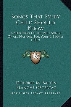 portada songs that every child should know: a selection of the best songs of all nations for young people (1907) (en Inglés)