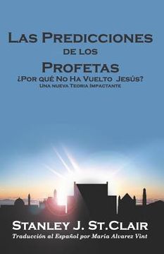 portada Las Predicciones de los Profetas: ¿Por qué No Ha Regresado Jesús? (in Spanish)