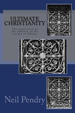 portada Ultimate Christianity: The Realization of the Fullness of the Stature of Christ.
