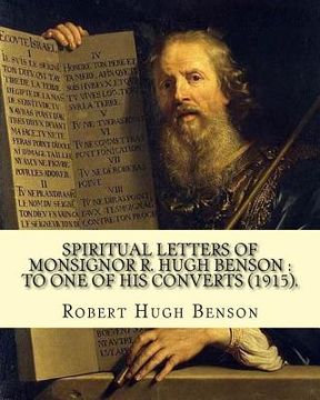 portada Spiritual letters of Monsignor R. Hugh Benson: to one of his converts (1915). By: Robert Hugh Benson: Robert Hugh Benson (18 November 1871 - 19 Octobe 