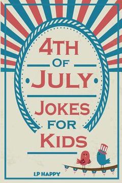 portada 4th of July Jokes for Kids: Independence Day Jokes for Kids (en Inglés)